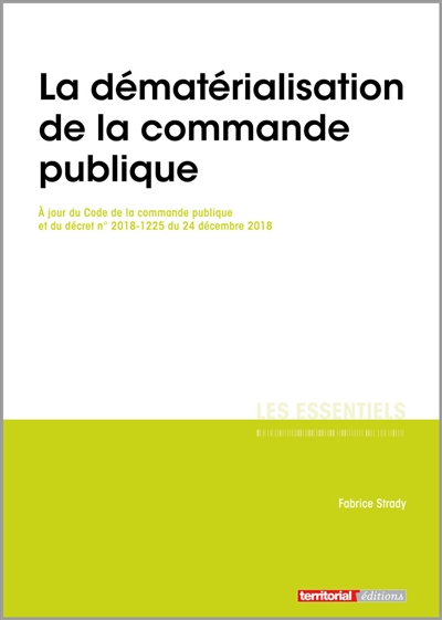La dématérialisation de la commande publique : à jour du Code de la commande publique et du décret n° 2018-1225 du 24 décembre 2018