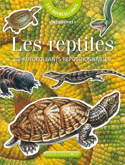 Les reptiles : 65 autocollants repositionnables