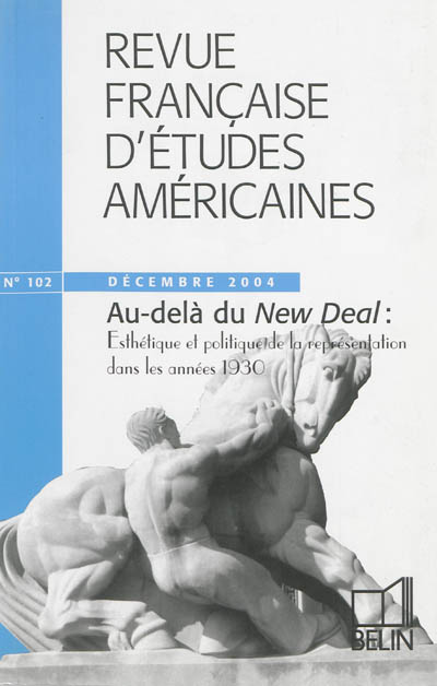 Revue française d'études américaines, n° 102. Au-delà du New Deal : esthétique et politique de la représentation dans les années 1930