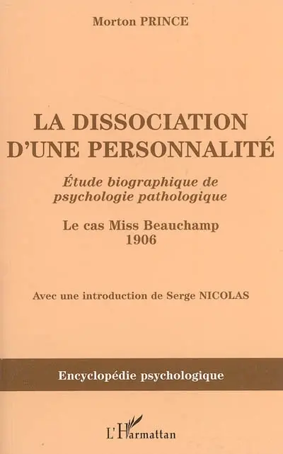 La dissociation d'une personnalité : étude biographique de psychologie pathologique : le cas Miss Beauchamp 1906
