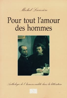 Pour tout l'amour des hommes : anthologie de l'homosexualité dans la littérature
