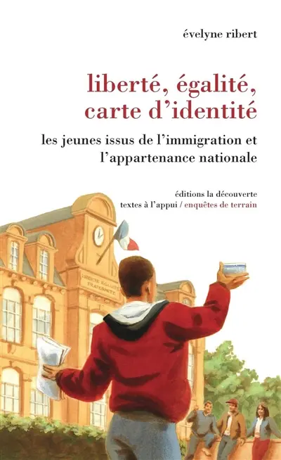 Liberté, égalité, carte d'identité : les jeunes issus de l'immigration et l'appartenance nationale