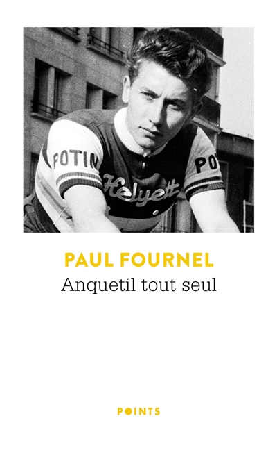 Anquetil tout seul : récit - Paul Fournel