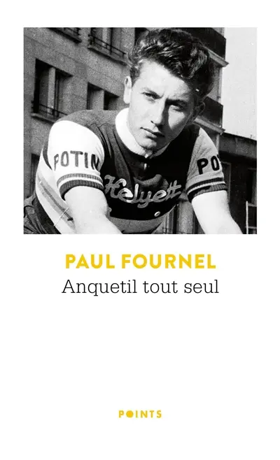Anquetil tout seul : récit