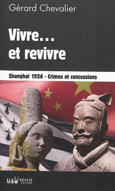 Vivre... et revivre : Shanghai 1926 : crimes et concessions