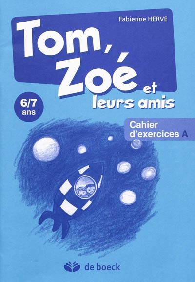 Tom, Zoé et leurs amis, 6-7 ans : cahier d'exercices A