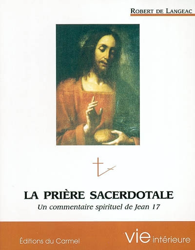 Prière sacerdotale : commentaire spirituel de Jean XVII