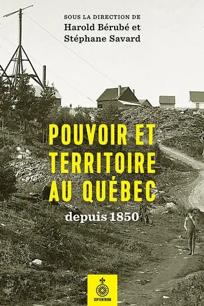 Pouvoir et territoire au Québec depuis 1850