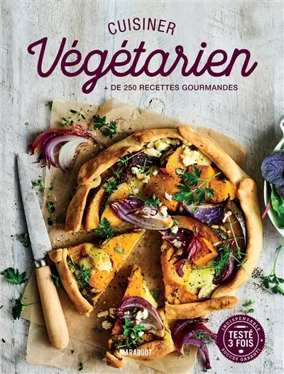 Cuisiner végétarien : la bible pour cuisiner au quotidien