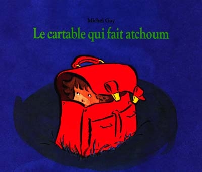 Le cartable qui fait atchoum