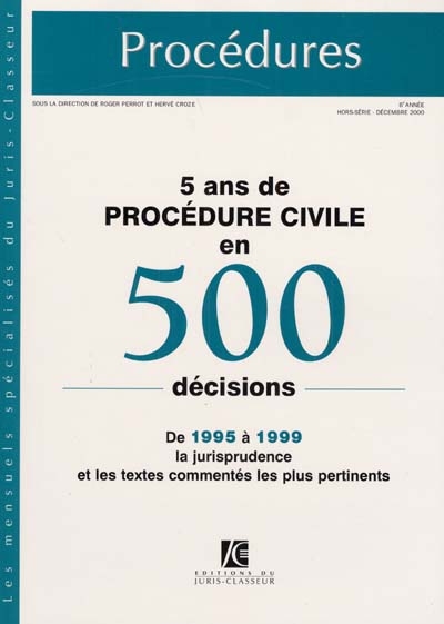 Procédures, hors série. 5 ans de procédure civile en 500 décisions : de 1995 à 1999