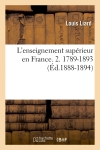 L'enseignement supérieur en France. 2. 1789-1893 (Ed.1888-1894)