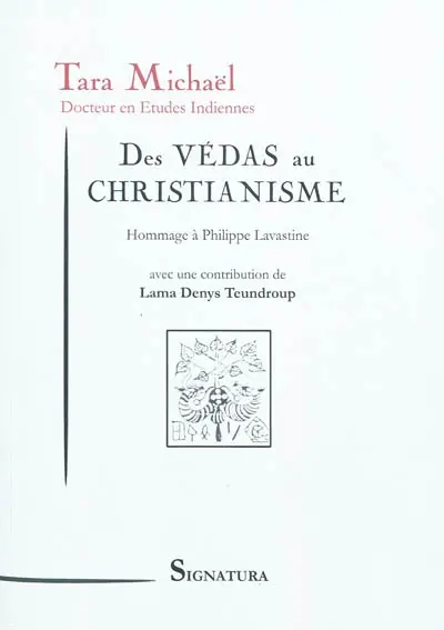 Des Vedas au christianisme : hommage à Philippe Lavastine, 1908-1999