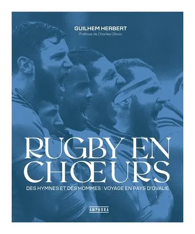 Rugby en choeurs : des hymnes et des hommes : voyage en pays d'ovalie