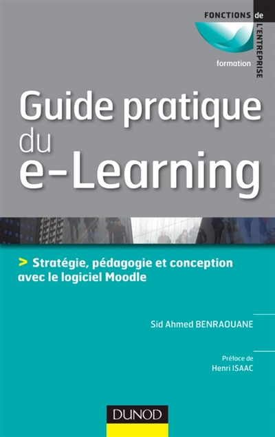 Guide pratique du e-learning : stratégie, pédagogie et conception avec le logiciel Moodle