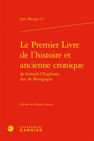 Le premier livre de l'histoire et ancienne cronique de Gérard d'Euphrate, duc de Bourgogne