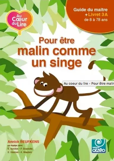 AU COEUR DU LIRE 3A : POUR ETRE MALIN COMME UN SINGE : Livret 3A