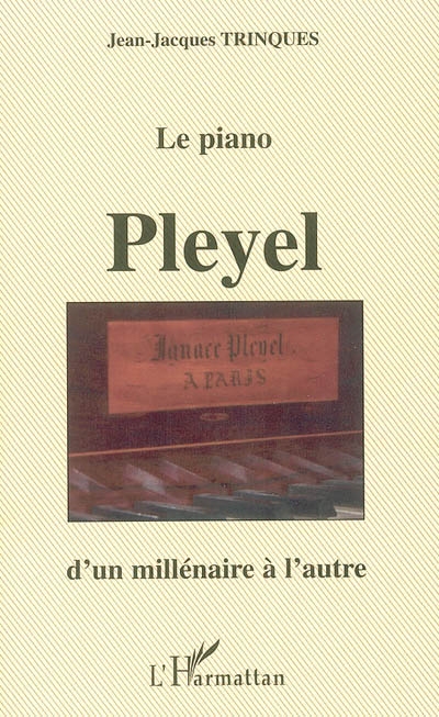 Le piano Pleyel : d'un millénaire à l'autre