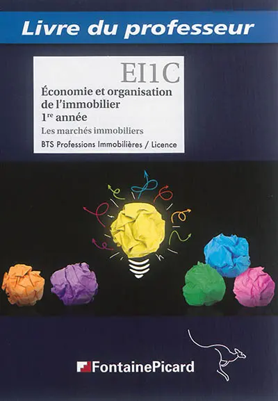 Economie et organisation de l'immobilier, 1re année, BTS professions immobilières, licence : les marchés immobiliers : livre du professeur