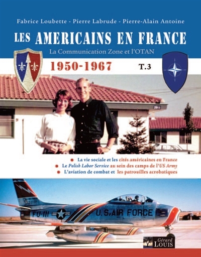 Les Américains en France : la Comunication zone et l'Otan : 1950-1967. Vol. 3