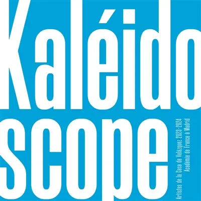 Kaléidoscope : artistes de la Casa de Velazquez 2023-2024 : Académie de France à Madrid