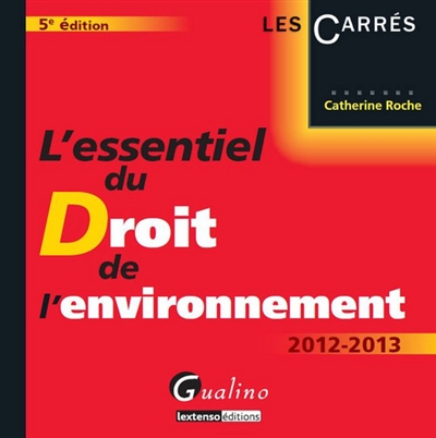 L'essentiel du droit de l'environnement : 2012-2013