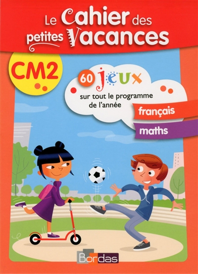 Le cahier des petites vacances CM2 : 60 jeux sur tout le programme de l'année : français, maths