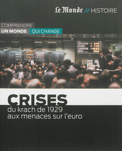 Crises : du krach de 1929 aux menaces sur l'euro