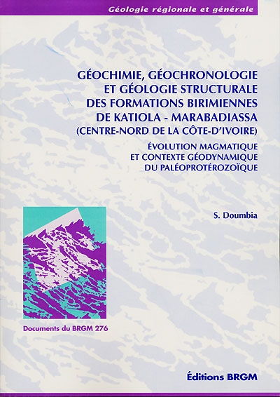 Géochimie, géochronologie et géologie structurale des formations birimiennes de Katiola-Marabadiassa (Centre-Nord de la Côte d'Ivoire) : évolution magmatique et contexte géodynamique du paléoprotérozoïque