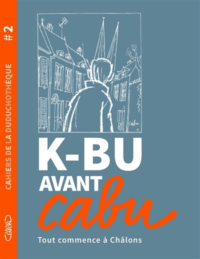 K-Bu avant Cabu : tout commence à Châlons