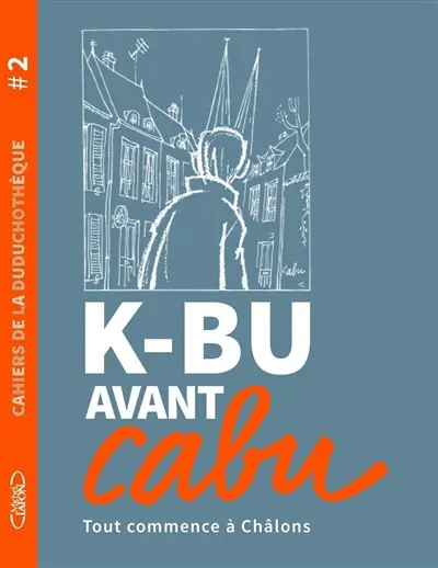 K-Bu avant Cabu : tout commence à Châlons