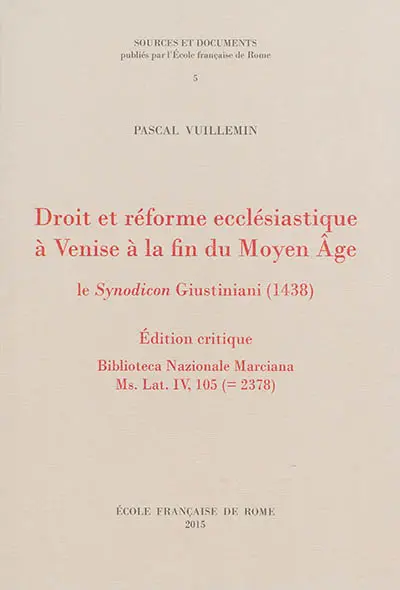 Droit et réforme ecclésiastique à Venise à la fin du Moyen Âge : le Synodicon Giustiniani (1438) : édition critique, Biblioteca nazionale Marciana, Ms. Lat. IV, 105 ( 2378)