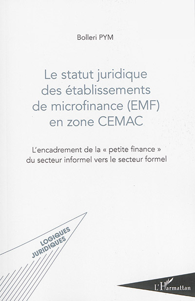 Le statut juridique des établissements de microfinance (EMF) en zone CEMAC : l'encadrement de la petite finance du secteur informel vers le secteur formel