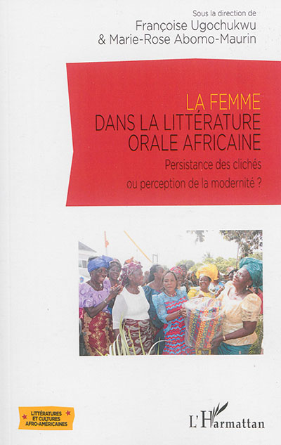 La femme dans la littérature orale africaine : persistance des clichés ou perception de la modernité ?