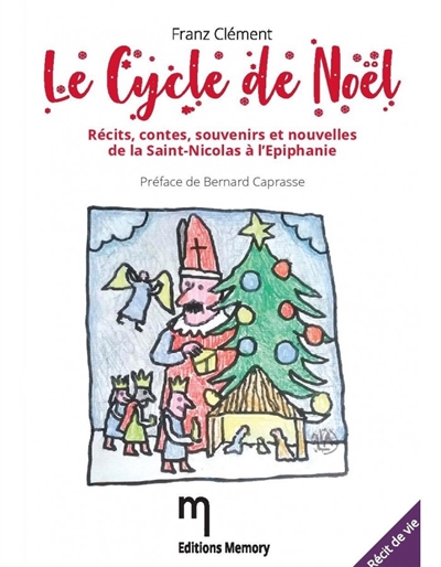 Le cycle de Noël : récits, contes, souvenirs et nouvelles de la Saint-Nicolas à l'Epiphanie