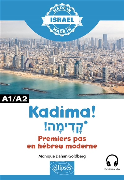 Kadima! : premiers pas en hébreu moderne : A1-A2