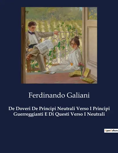De Doveri De Principi Neutrali Verso I Principi Guerreggianti E Di Questi Verso I Neutrali : La neutralità : un equilibrio tra diplomazia e sopravvivenza