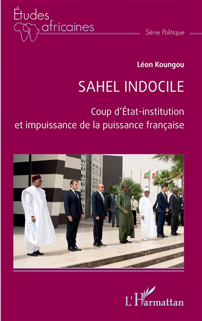 Sahel indocile : coup d'Etat-institution et impuissance de la puissance française