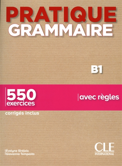 Pratique grammaire B1 : 550 exercices avec règles : corrigés inclus