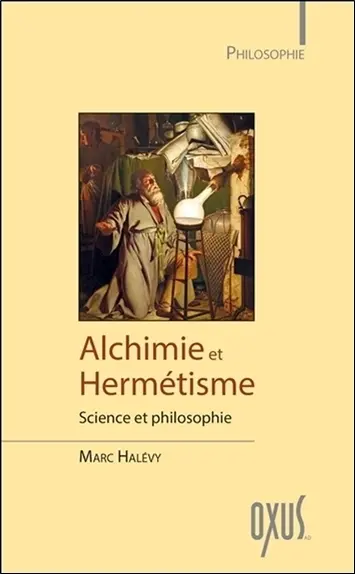 Alchimie et hermétisme : science et philosophie