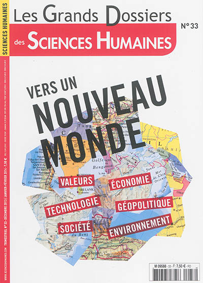 Grands dossiers des sciences humaines (Les), n° 33. Vers un nouveau monde : valeurs, technologie, société, économie, géopolitique, environnement