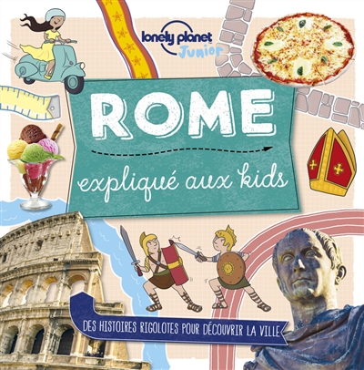 Rome expliqué aux kids : des histoires rigolotes pour découvrir la ville