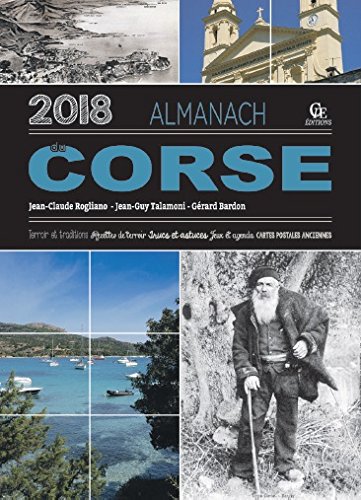 Almanach du Corse 2018 : terroir et traditions, recettes de terroir, trucs et astuces, jeux et agenda, cartes postales anciennes