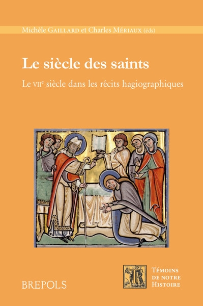 Le siècle des saints : le VIIe siècle dans les récits hagiographiques