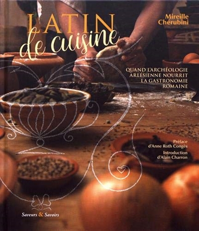 Latin de cuisine : quand l'archéologie arlésienne nourrit la gastronomie romaine
