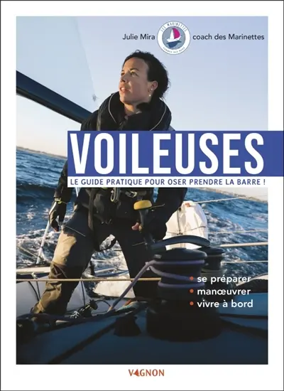 Voileuses : le guide pratique pour oser prendre la barre !