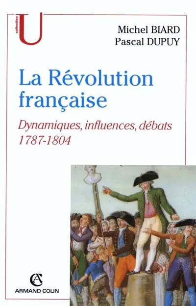 La Révolution française : dynamiques, influences, débats : 1787-1804