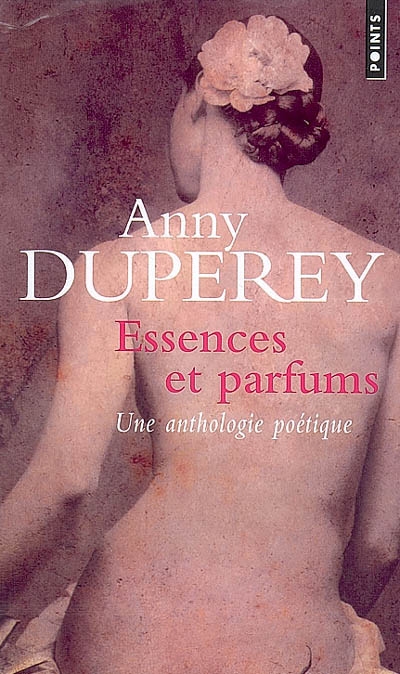 Essences et parfums : une anthologie poétique : textes choisis