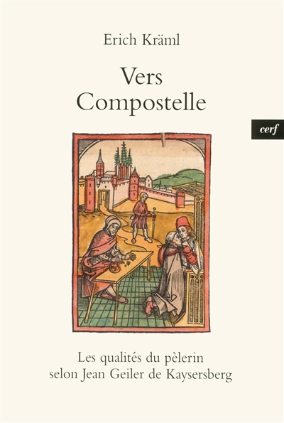 Vers Compostelle : les qualités du pèlerin selon Jean Geiler de Kaysersberg