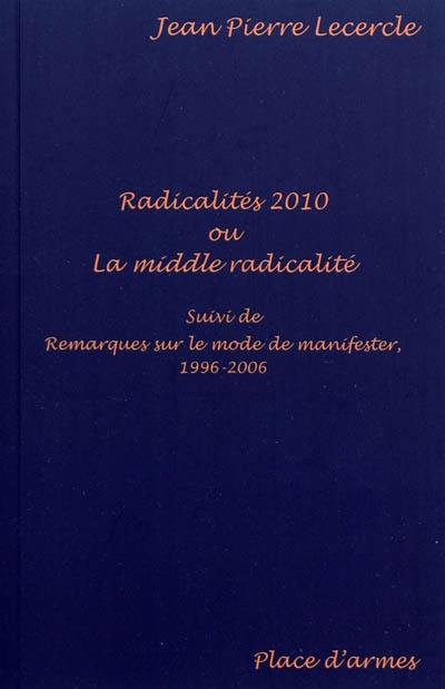 Radicalités 2010 ou La middle radicalité. Remarques sur le mode de manifester, 1996-2006